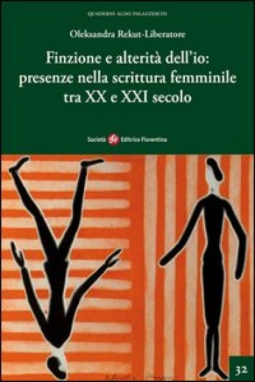 Finzione e alterità dell'io. Presenze nella scrittura femminile tra XX e XXI secolo - Oleksandra Rekut-Liberatore