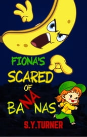 Fiona Is Scared of Bananas