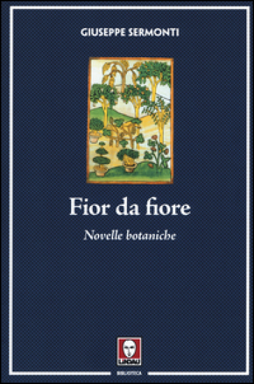 Fior da fiore. Novelle botaniche - Giuseppe Sermonti