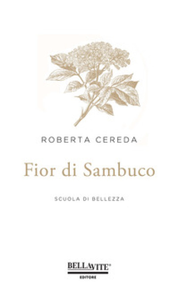 Fior di sambuco. Scuola di bellezza - Roberta Cereda