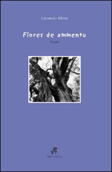 Fiores de ammentu. Testo sardo - Leonardo Iddau