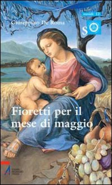 Fioretti per il mese di Maggio. Ragazzi con Maria e Gesù - Giuseppino De Roma