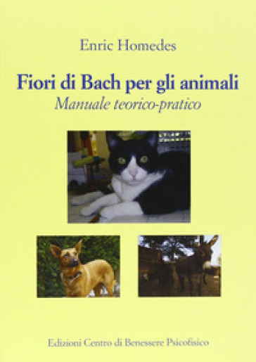 Fiori di Bach per gli animali. Manuale teorico-pratico - Enric Homedes