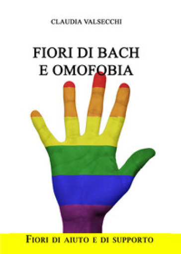 Fiori di Bach e omofobia. Fiori di aiuto e di supporto - Claudia Valsecchi