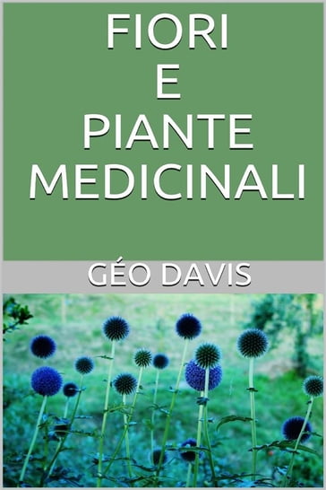 Fiori e Piante Medicinali - Dott. Géo Davis