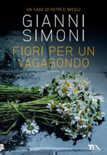 Fiori per un vagabondo. Un caso di Petri e Miceli - Gianni Simoni