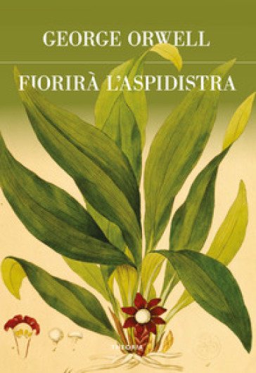 Fiorirà l'aspidistra. Ediz. integrale - George Orwell