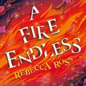 A Fire Endless: The enchanting conclusion to the no. 1 SUNDAY TIMES bestselling fantasy series (Elements of Cadence, Book 2)