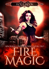 Fire Magic [Supernaturals Underground, Book Two]