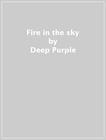 Fire in the sky - Deep Purple