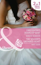 Firefighter s Doorstep Baby / The Soldier s Untamed Heart: Firefighter s Doorstep Baby / The Soldier s Untamed Heart (Mills & Boon Cherish)