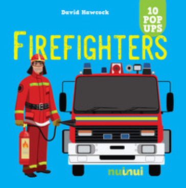 Firefighters. Ediz. a colori - David Hawcock