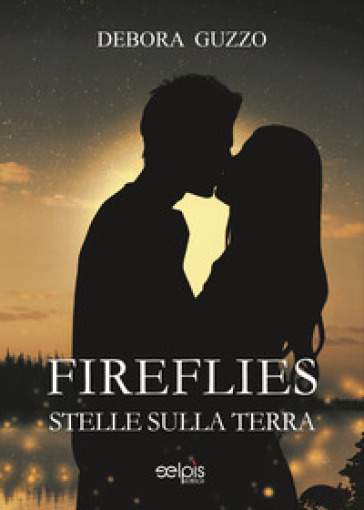 Fireflies. Stelle sulla terra - Debora Guzzo