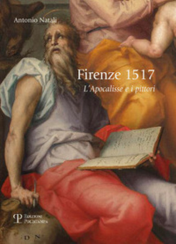 Firenze 1517. L'apocalisse e i pittori - Antonio Natali