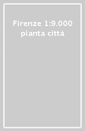 Firenze 1:9.000 pianta città