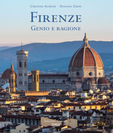 Firenze. Genio e ragione. Ediz. italiana e inglese - Cristina Acidini Luchinat - Stefano Zuffi