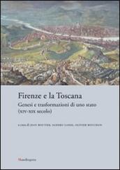 Firenze e la Toscana. Genesi e trasformazioni di uno stato (XIV-XIX secolo)