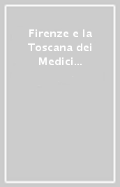 Firenze e la Toscana dei Medici nell Europa del  500. Atti del Convegno internazionale di studi (dal 9 al 14 giugno 1980)