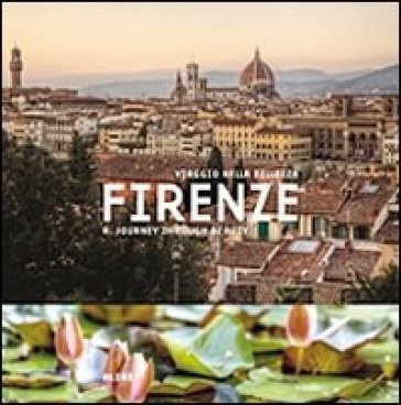 Firenze. Viaggio nella bellezza. Ediz. italiana e inglese - Pino Moscato - Franco Cesati