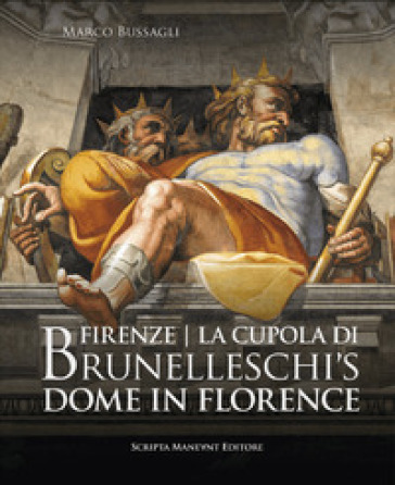 Firenze. La cupola di Brunelleschi. Ediz. italiana e inglese - Marco Bussagli - Mina Gregori - Timothy Verdon