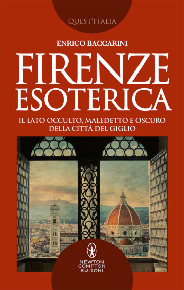Firenze esoterica. Il lato occulto, maledetto e oscuro della città del giglio - Enrico Baccarini | Manisteemra.org