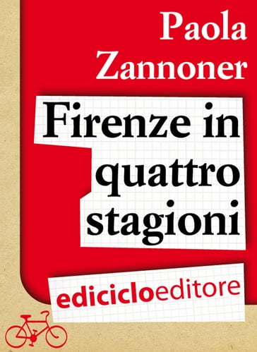 Firenze in quattro stagioni - Paola Zannoner