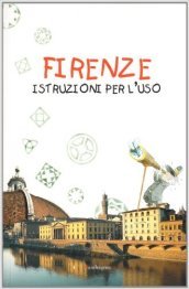 Firenze: istruzioni per l uso
