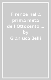 Firenze nella prima meta dell Ottocento. 1: La città nei documenti del Catasto Generale Toscano