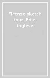 Firenze sketch tour. Ediz. inglese