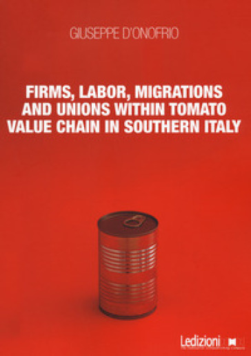 Firms, labor, migrations and unions within tomato value chain in Southern Italy - Giuseppe D