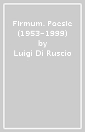 Firmum. Poesie (1953-1999)