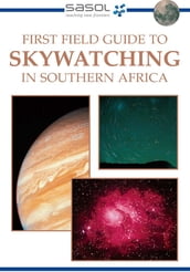 First Field Guide to Skywatching in Southern Africa