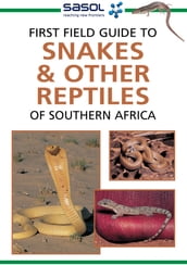 First Field Guide to Snakes & other Reptiles of Southern Africa
