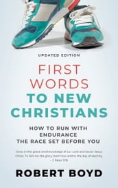 First Words to New Christians: How to Run with Endurance the Race Set before You