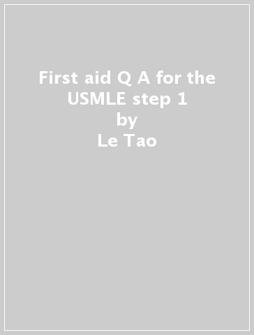 First aid Q&A for the USMLE step 1 - Le Tao - James Feinstein