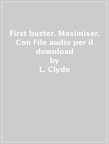 First buster. Maximiser. Con File audio per il download - L. Clyde - Lisa Dodgson Kester - Dave Harwood