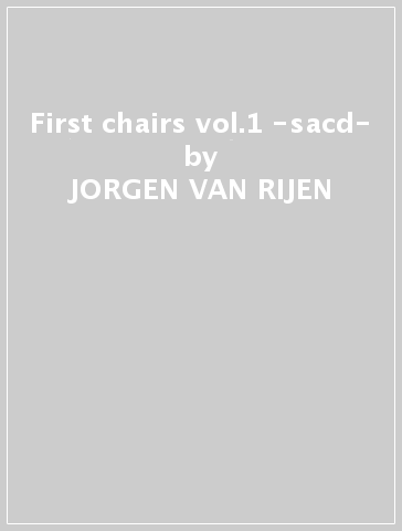 First chairs vol.1 -sacd- - JORGEN VAN RIJEN