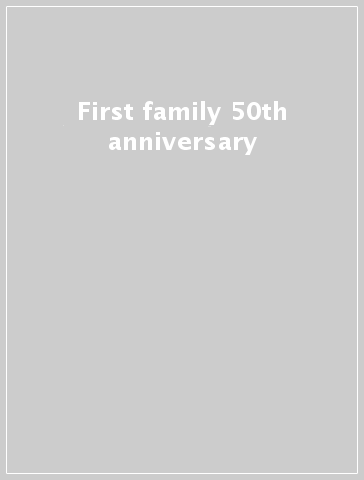 First family 50th anniversary