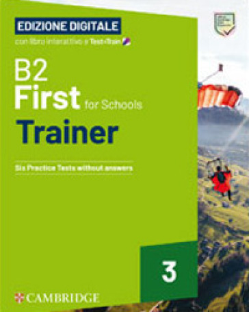 First for Schools Trainer. B2. Student's Book with Answers. With Test &amp; Train Mini. Per le Scuole superiori. Con File audio per il download. Vol. 3 - Sue Elliott - Helen Tiliouine - Felicity O