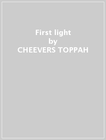 First light - CHEEVERS TOPPAH