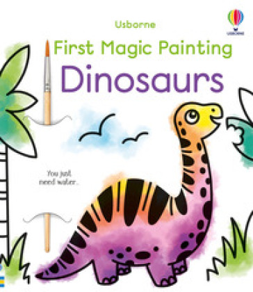 First magic painting: dinosaurs. Ediz. illustrata - Abigail Wheatley