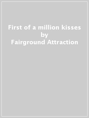 First of a million kisses - Fairground Attraction