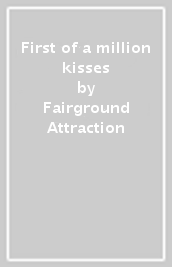 First of a million kisses