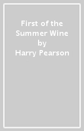 First of the Summer Wine