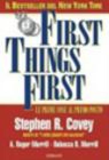 First things first. Le prime cose al primo posto - Stephen R. Covey