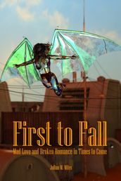 First to Fall: Mad Love and Broken Romance in Times to Come