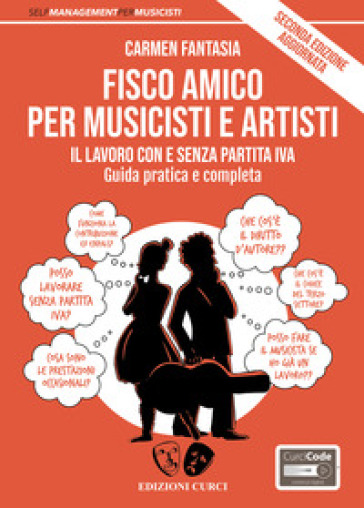 Fisco amico per musicisti e artisti. Il lavoro con e senza partita Iva. Guida pratica e completa. Nuova ediz. Con Contenuto digitale per accesso on line - Carmen Fantasia