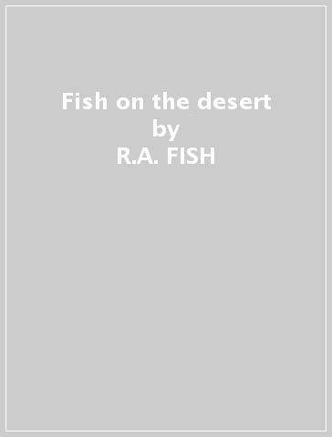 Fish on the desert - R.A. FISH