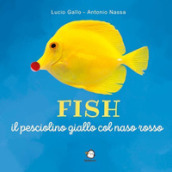 Fish il pesciolino giallo col naso rosso. Con QR-Code