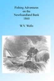 Fishing Adventures on the Newfoundland Banks 1860